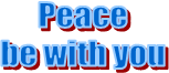 Peace
be with you